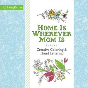 Home Is Wherever Mom Is Adult Coloring Book